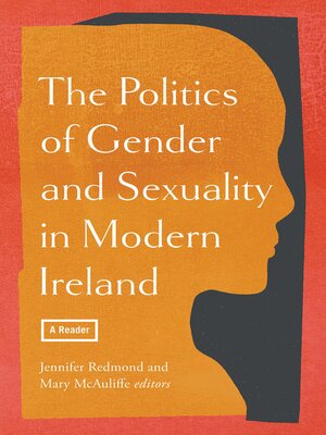 cover image of The Politics of Gender and Sexuality in Modern Ireland